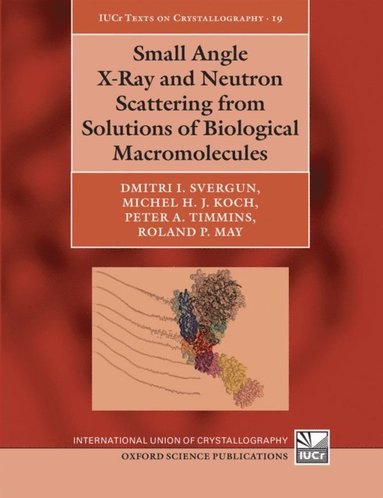 Small Angle X-Ray and Neutron Scattering from Solutions of Biological Macromolecules (inbunden)