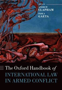 Oxford Handbook of International Law in Armed Conflict (e-bok)