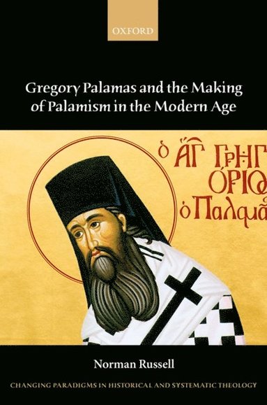 Gregory Palamas and the Making of Palamism in the Modern Age (e-bok)