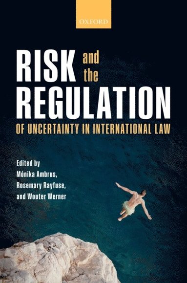 Risk and the Regulation of Uncertainty in International Law (h�ftad)