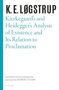 Kierkegaard's and Heidegger's Analysis of Existence and its Relation to Proclamation (e-bok)