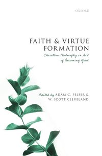 Faith and Virtue Formation (e-bok)