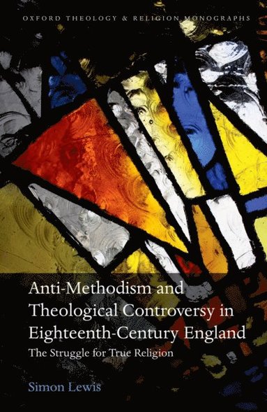 Anti-Methodism and Theological Controversy in Eighteenth-Century England (häftad)