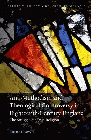 Anti-Methodism and Theological Controversy in Eighteenth-Century England (inbunden)