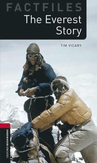 Oxford Bookworms Library Factfiles: Level 3:: The Everest Story (inbunden)