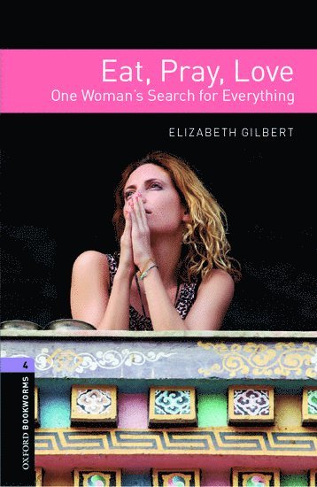 Oxford Bookworms Library: Level 4: Eat, Pray, Love (häftad)