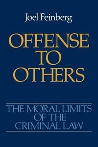 The Moral Limits of the Criminal Law: Volume 2: Offense to Others (hftad)