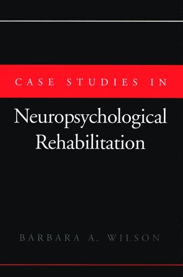 Case Studies in Neuropsychological Rehabilitation (inbunden)