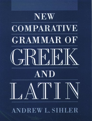 New Comparative Grammar of Greek and Latin (inbunden)