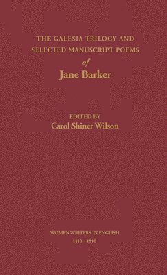 Galesia Trilogy and Selected Manuscript Poems of Jane Barker (häftad)