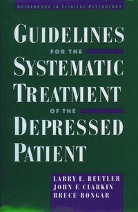 Guidelines for the Systematic Treatment of the Depressed Patient (inbunden)