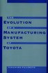 The Evolution of Manufacturing Systems at Toyota