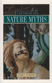 A Dictionary of Nature Myths (hftad)