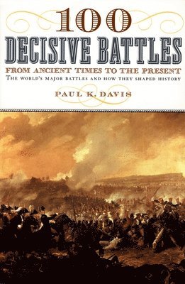 100 Decisive Battles: From Ancient Times to the Present (hftad)