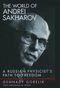 The World of Andrei Sakharov (inbunden)