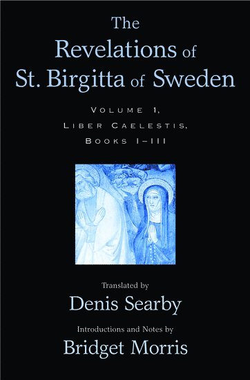 The Revelations of St. Birgitta of Sweden: Volume I (inbunden)