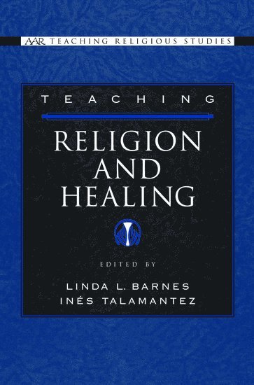 Teaching Religion and Healing (inbunden)