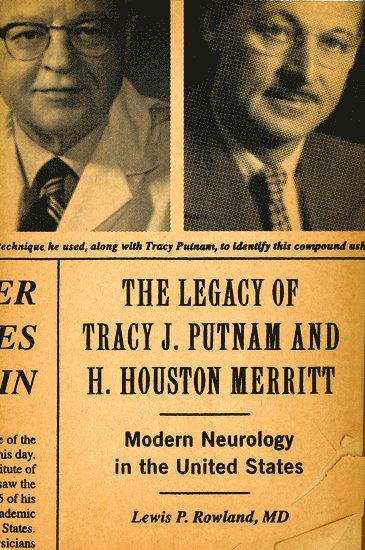 The Legacy of Tracy J Putnam and H. Houston Merritt (inbunden)