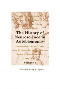 The History of Neuroscience in Autobiography Volume 6 (inbunden)