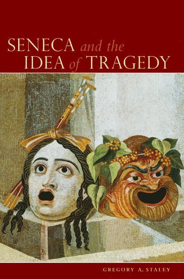 Seneca and the Idea of Tragedy (inbunden)
