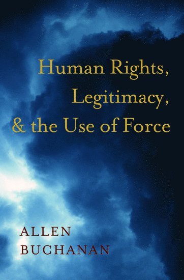 Human Rights, Legitimacy, and the Use of Force (inbunden)