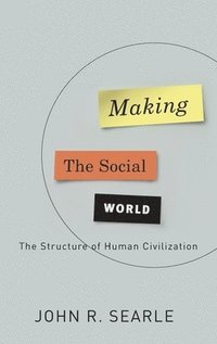Making the Social World: The Structure of Human Civilization (inbunden)