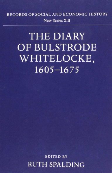 The Diary of Bulstrode Whitelocke, 1605 - 1675 - Ruth Spalding ...