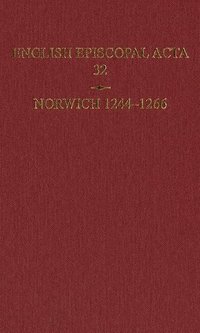 English Episcopal Acta 32, Norwich 1244-1266 (inbunden)