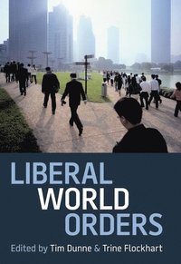 Liberal World Orders (inbunden)