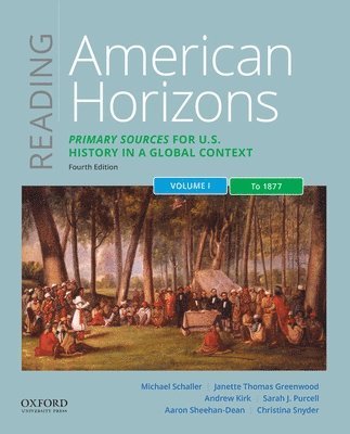 Reading American Horizons: Primary Sources for U.S. History in a Global Context, Volume I: To 1877 (hftad)