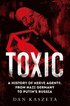 Toxic: A History of Nerve Agents, from Nazi Germany to Putin's Russia