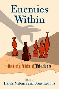 Enemies Within: The Global Politics of Fifth Columns som bok, ljudbok eller e-bok.