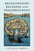 Decolonizing Religion and Peacebuilding