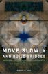 Move Slowly and Build Bridges