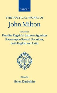 Poetical Works: Volume 2. Paradise Regain'd; Samson Agonistes; Poems upon Several Occasions, both English and Latin (inbunden)
