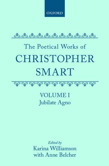 The Poetical Works of Christopher Smart: Volume I. Jubilate Agno (inbunden)