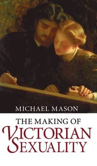 The Making of Victorian Sexuality (inbunden)