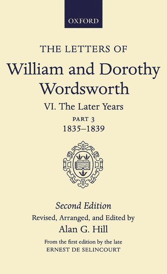 The Letters of William and Dorothy Wordsworth: Volume VI. The Later Years: Part 3. 1835-1839 (inbunden)