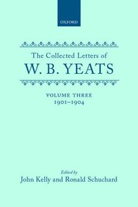 The Collected Letters of W. B. Yeats: Volume III: 1901-1904 (inbunden)