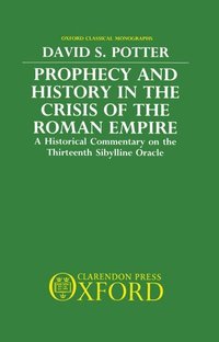 Prophecy and History in the Crisis of the Roman Empire (inbunden)