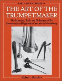 The Art of the Trumpet-Maker (hftad)