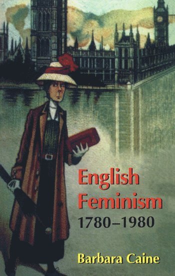 English Feminism, 1780-1980 (inbunden)