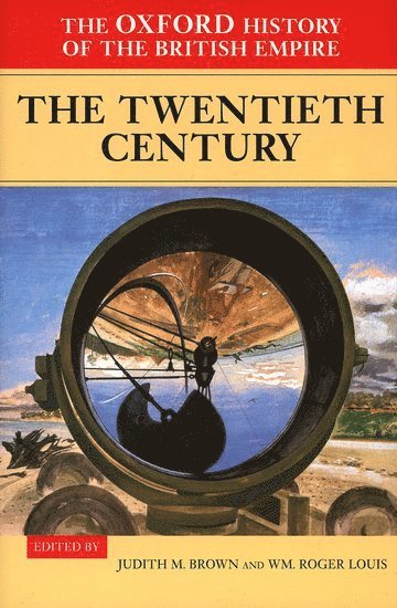 The Oxford History of the British Empire: Volume IV: The Twentieth Century (inbunden)