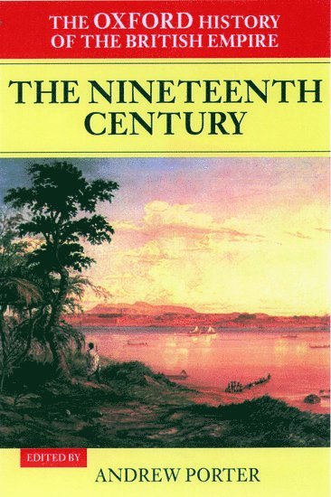 Oxford History of the British Empire: Volume III: The Nineteenth Century (inbunden)