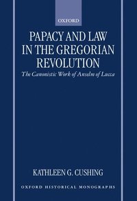 Papacy and Law in the Gregorian Revolution (inbunden)
