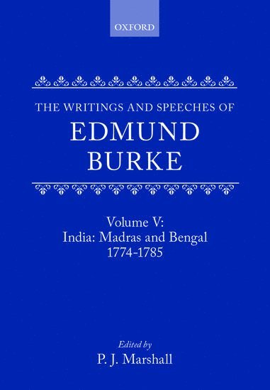 The Writings and Speeches of Edmund Burke: Volume V: India: Madras and Bengal 1774-1785 (inbunden)