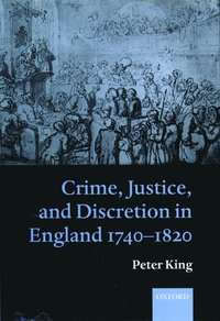 Crime, Justice, and Discretion in England 1740-1820 (inbunden)