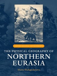 The Physical Geography of Northern Eurasia (inbunden)