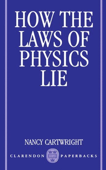 How the Laws of Physics Lie (h�ftad)