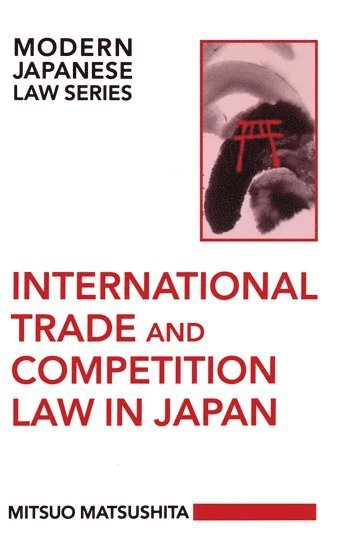 International Trade and Competition Law in Japan (inbunden)